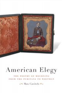 American Elegy: The Poetry of Mourning from the Puritans to Whitman