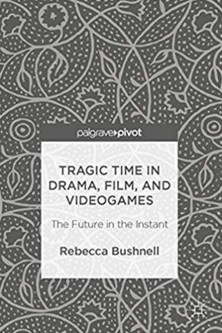Tragic Time in Drama, Film and Videogames: The Future in an Instant